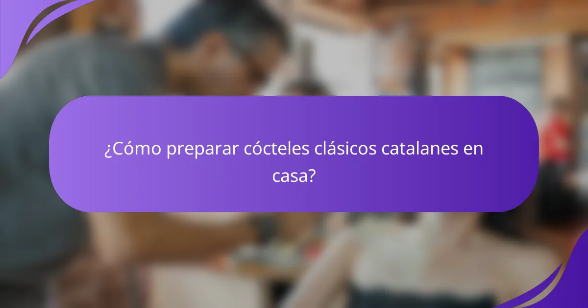 ¿Cómo preparar cócteles clásicos catalanes en casa?