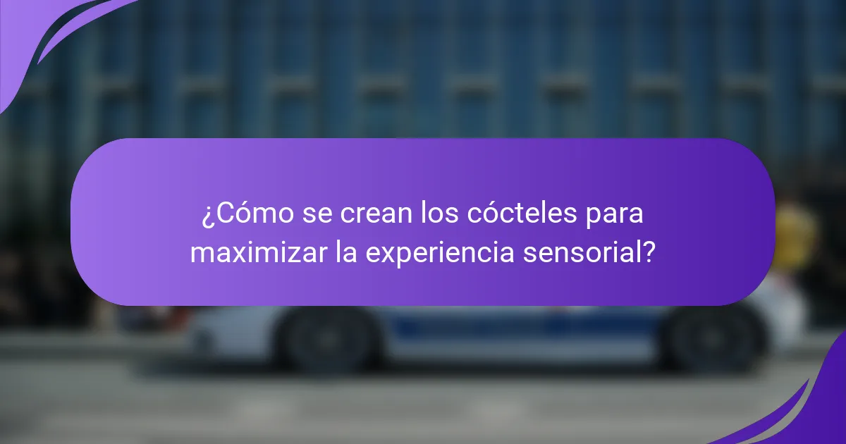 ¿Cómo se crean los cócteles para maximizar la experiencia sensorial?