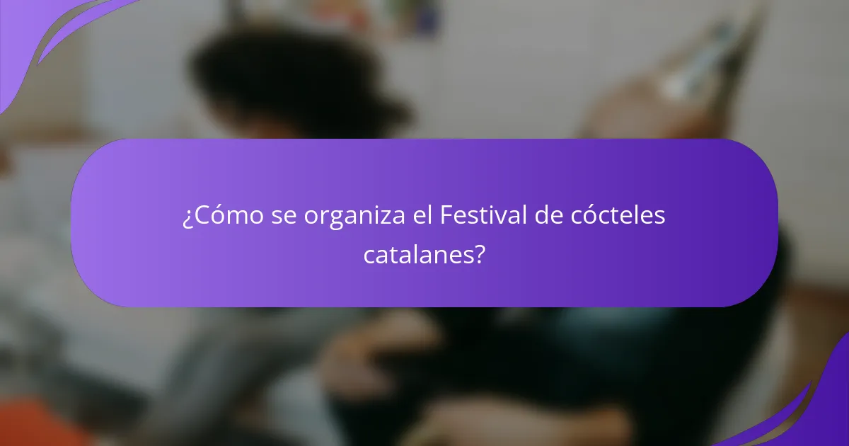 ¿Cómo se organiza el Festival de cócteles catalanes?