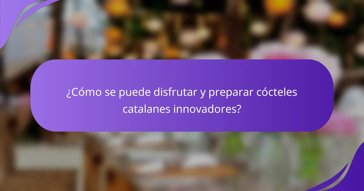 ¿Cómo se puede disfrutar y preparar cócteles catalanes innovadores?