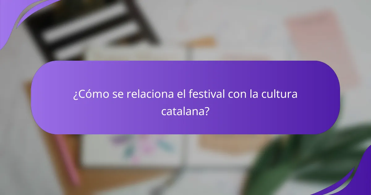 ¿Cómo se relaciona el festival con la cultura catalana?