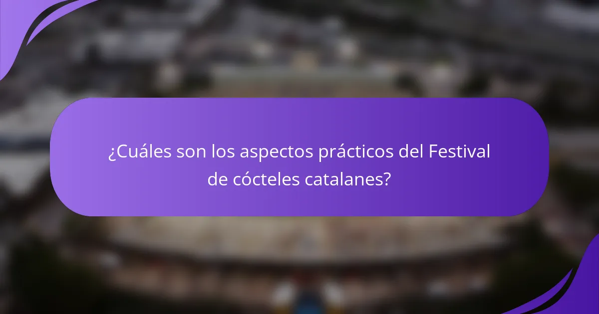 ¿Cuáles son los aspectos prácticos del Festival de cócteles catalanes?