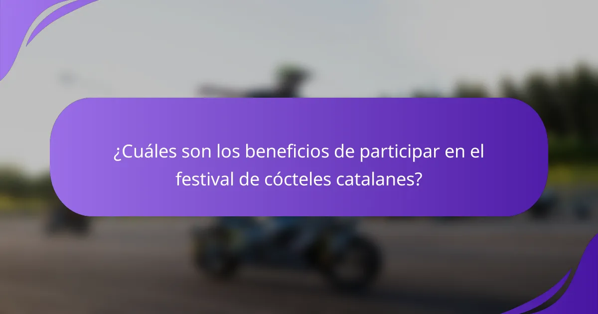 ¿Cuáles son los beneficios de participar en el festival de cócteles catalanes?