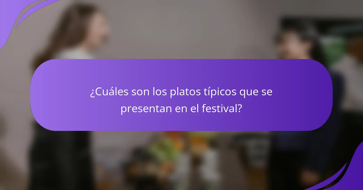 ¿Cuáles son los platos típicos que se presentan en el festival?