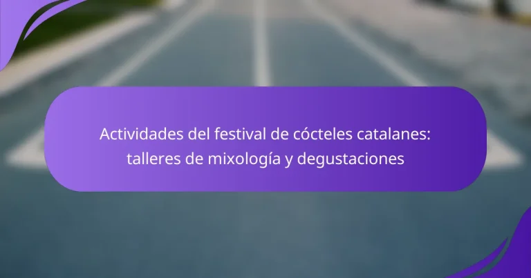 Actividades del festival de cócteles catalanes: talleres de mixología y degustaciones
