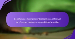 Beneficios de los ingredientes locales en el festival de cócteles catalanes: sostenibilidad y calidad