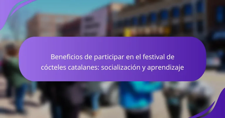 Beneficios de participar en el festival de cócteles catalanes: socialización y aprendizaje