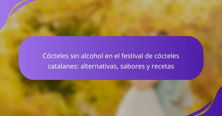 Cócteles sin alcohol en el festival de cócteles catalanes: alternativas, sabores y recetas