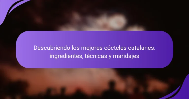 Descubriendo los mejores cócteles catalanes: ingredientes, técnicas y maridajes