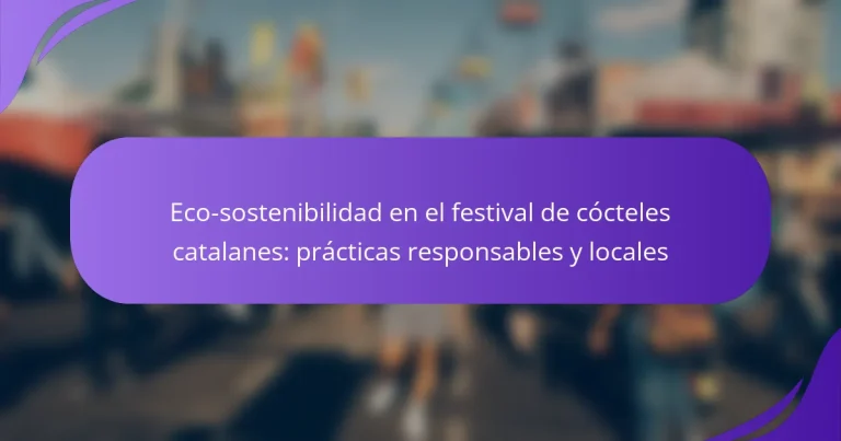 Eco-sostenibilidad en el festival de cócteles catalanes: prácticas responsables y locales