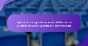 Explorando los ingredientes locales del festival de cócteles catalanes: variedades y combinaciones