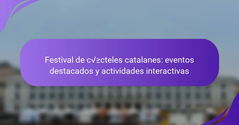 Festival de cócteles catalanes: eventos destacados y actividades interactivas