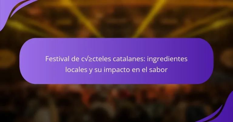 Festival de cócteles catalanes: ingredientes locales y su impacto en el sabor