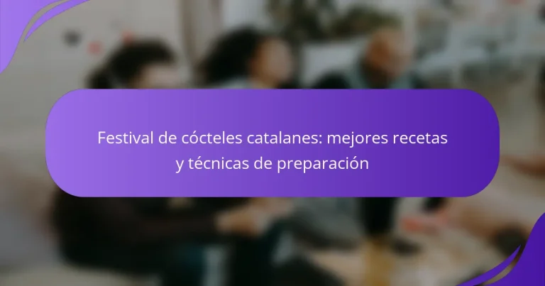 Festival de cócteles catalanes: mejores recetas y técnicas de preparación