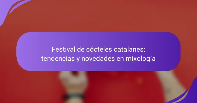 Festival de cócteles catalanes: tendencias y novedades en mixología