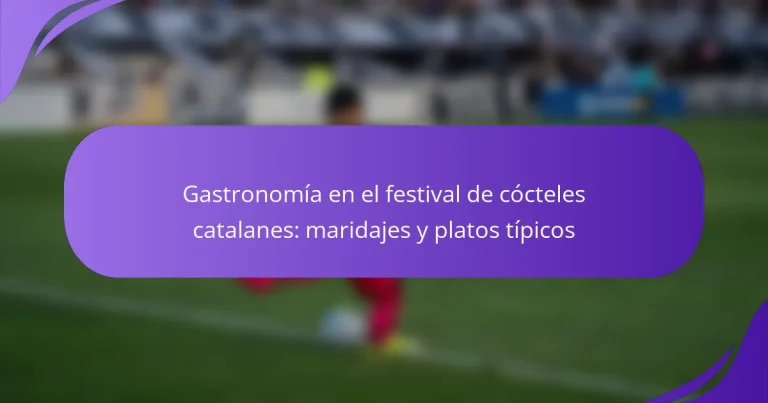 Gastronomía en el festival de cócteles catalanes: maridajes y platos típicos