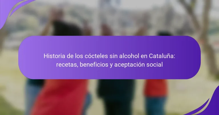 Historia de los cócteles sin alcohol en Cataluña: recetas, beneficios y aceptación social