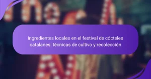 Ingredientes locales en el festival de cócteles catalanes: técnicas de cultivo y recolección