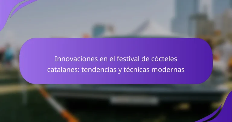 Innovaciones en el festival de cócteles catalanes: tendencias y técnicas modernas