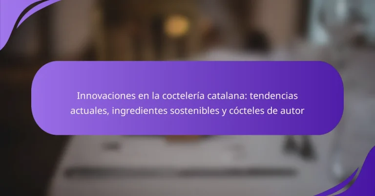 Innovaciones en la coctelería catalana: tendencias actuales, ingredientes sostenibles y cócteles de autor