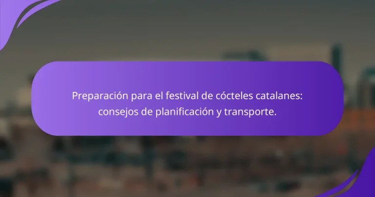 Preparación para el festival de cócteles catalanes: consejos de planificación y transporte.