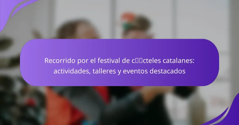 Recorrido por el festival de cócteles catalanes: actividades, talleres y eventos destacados