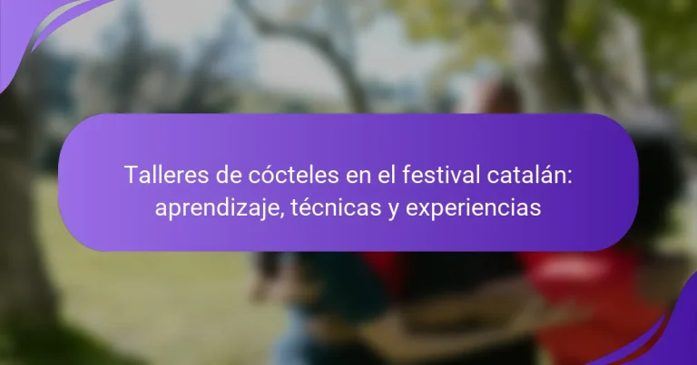 Talleres de cócteles en el festival catalán: aprendizaje, técnicas y experiencias