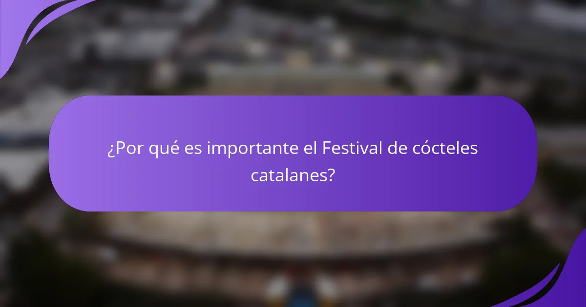 ¿Por qué es importante el Festival de cócteles catalanes?