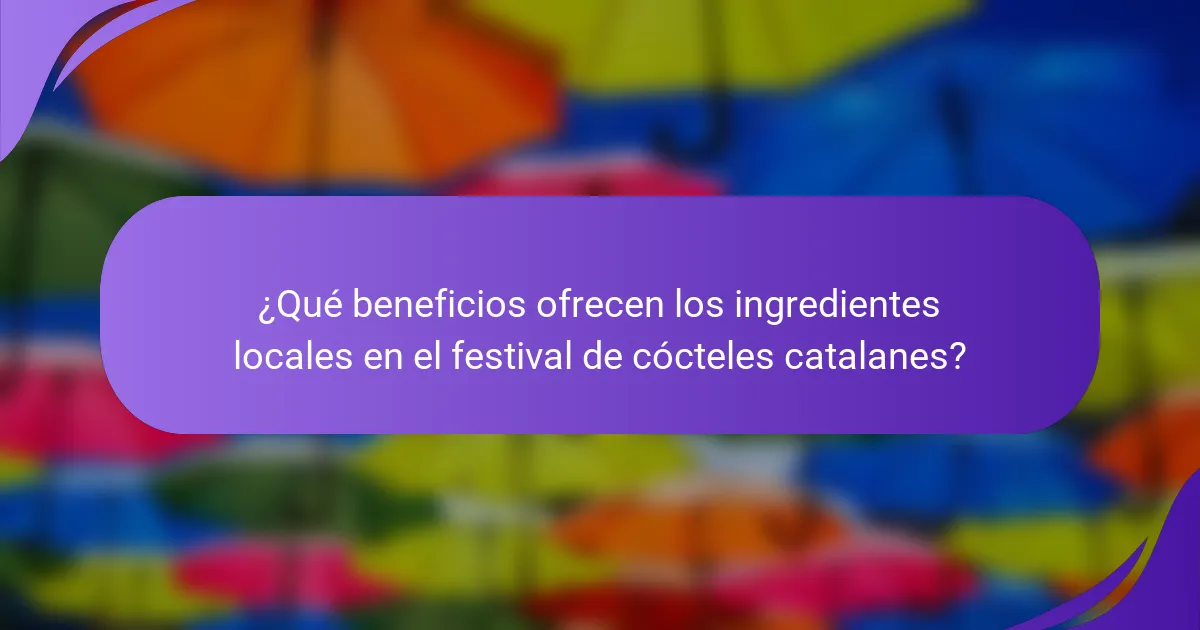 ¿Qué beneficios ofrecen los ingredientes locales en el festival de cócteles catalanes?