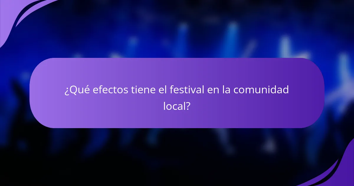 ¿Qué efectos tiene el festival en la comunidad local?
