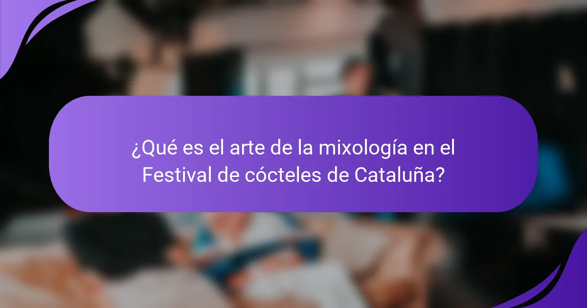 ¿Qué es el arte de la mixología en el Festival de cócteles de Cataluña?