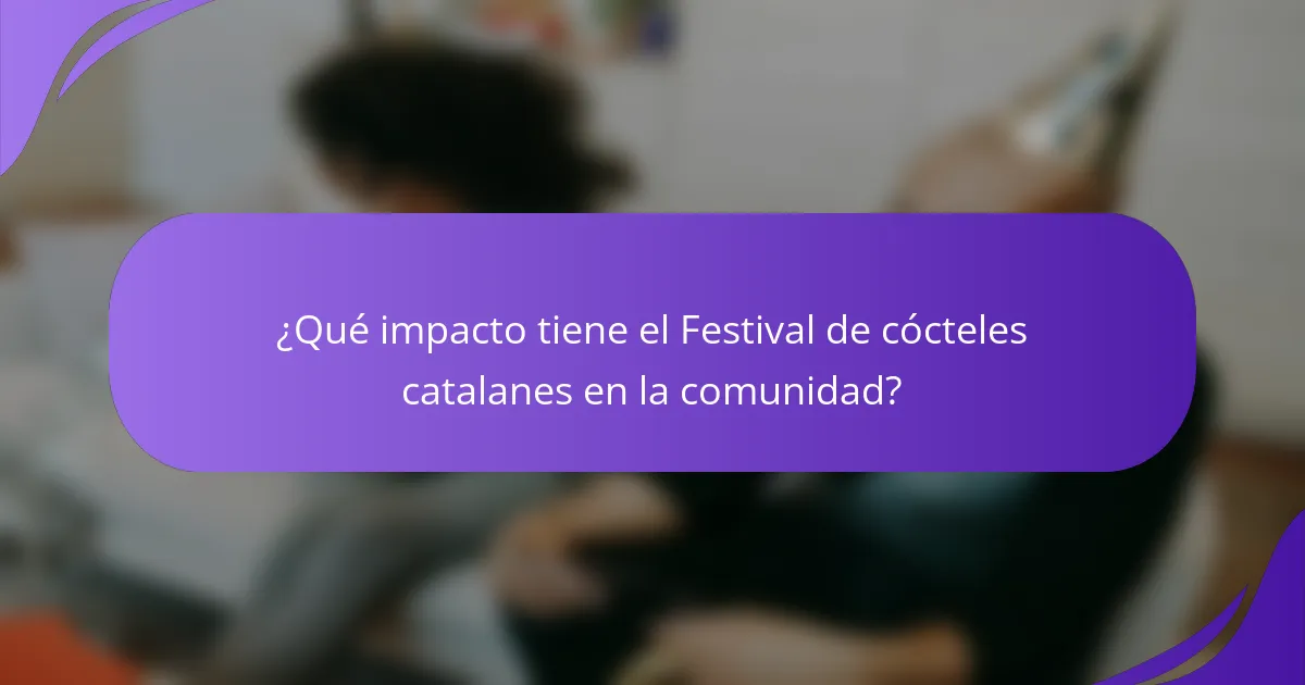 ¿Qué impacto tiene el festival de cócteles catalanes en la comunidad?