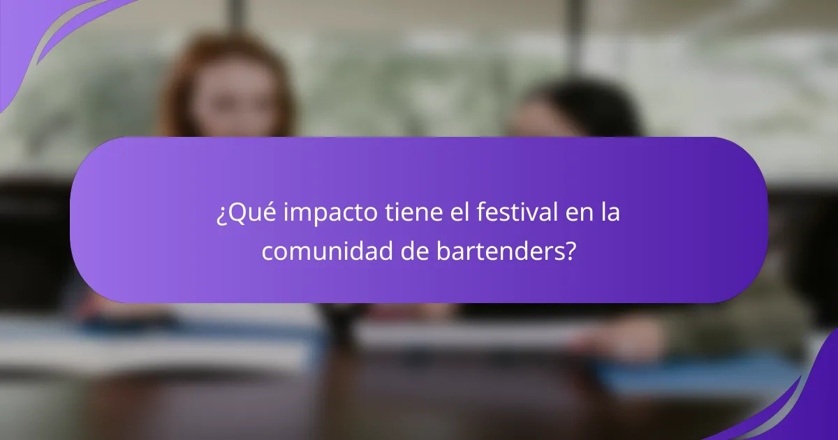 ¿Qué impacto tiene el festival en la comunidad de bartenders?