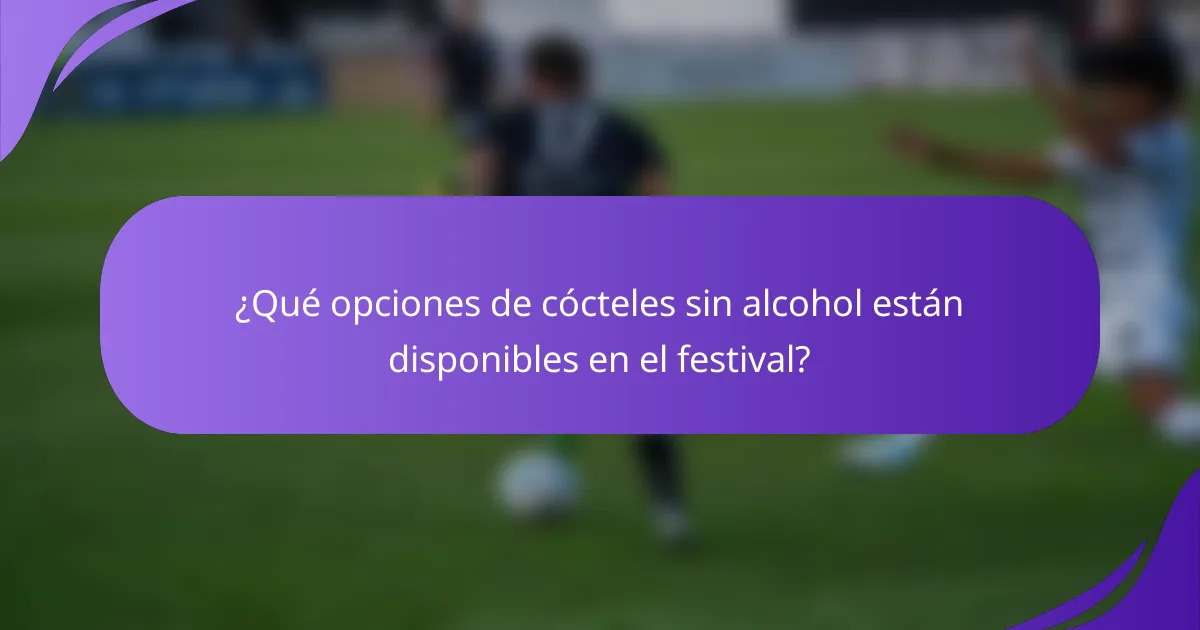 ¿Qué opciones de cócteles sin alcohol están disponibles en el festival?