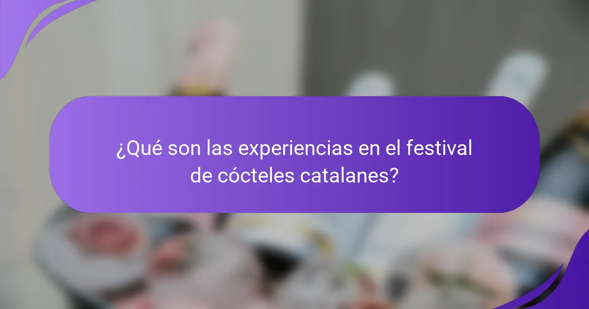 ¿Qué son las experiencias en el festival de cócteles catalanes?