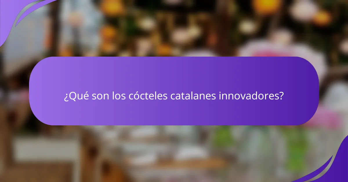 ¿Qué son los cócteles catalanes innovadores?
