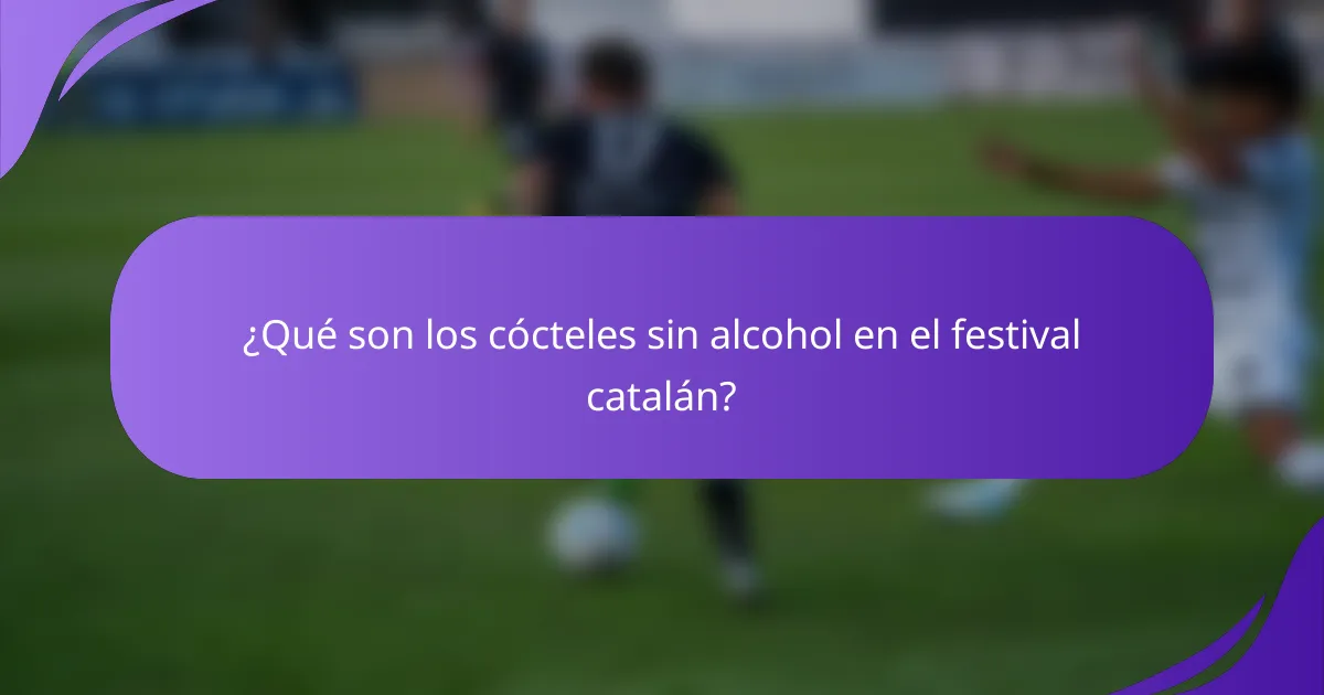 ¿Qué son los cócteles sin alcohol en el festival catalán?