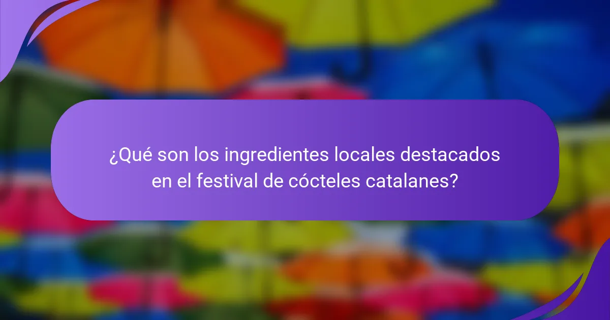¿Qué son los ingredientes locales destacados en el festival de cócteles catalanes?