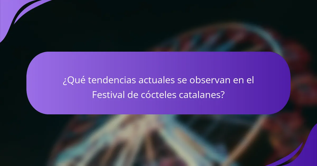 ¿Qué tendencias actuales se observan en el Festival de cócteles catalanes?