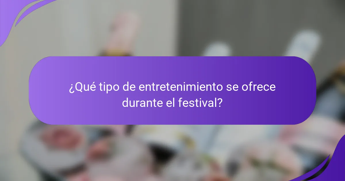 ¿Qué tipo de entretenimiento se ofrece durante el festival?